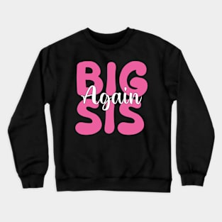 Big Sis Again Crewneck Sweatshirt